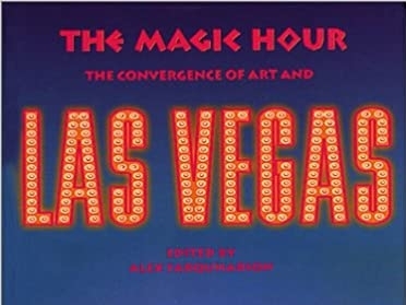 The Magic Hour The Convergence of Art and Las Vegas (group, catalogue)